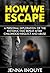 How We Escape: A Personal E...