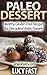 Paleo Dessert: Healthy Gluten Free Recipes for Decadent Paleo Sweets (Paleo Diet Solution Series)