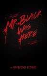 Mr. Black Was Here