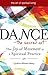 Dance—The Sacred Art:  The Joy of Movement as a Spiritual Practice (The Art of Spiritual Living)