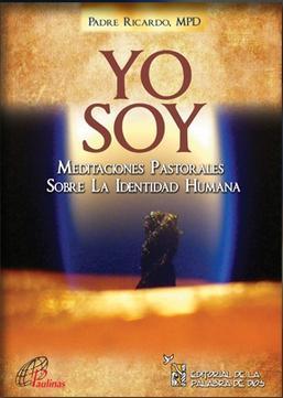 Yo Soy. Meditaciones pastorales sobre la identidad humana