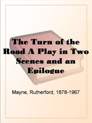 The Turn of the Road A Play in Two Scenes and an Epilogue (Kindle Edition)