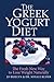 The Greek Yogurt Diet: The Fresh New Way to Lose Weight Naturally