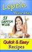 Leptin Wise Diet: 51 Leptin Wise Quick & Easy Recipes (Weight Loss Book 2)