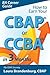 How to Earn Your CBAP or CCBA in 3 Months:Finish the Application, Prep for the Exam, and Receive Your Business Analyst Certification