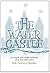 The Water Castle: An in-depth look at Rebbe Nachman’s classic story within a story