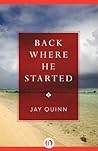 Back Where He Started by Jay Quinn