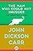 The Man Who Could Not Shudder by John Dickson Carr