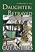 Daughter Betrayed: A Shattuk Downs Novel