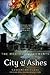 City of Ashes by Cassandra Clare City of Ashes by Cassandra Clare