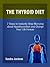 The Thyroid Diet: How to Instantly Stop Worrying about Hypothyroidism and Change Your Life Forever