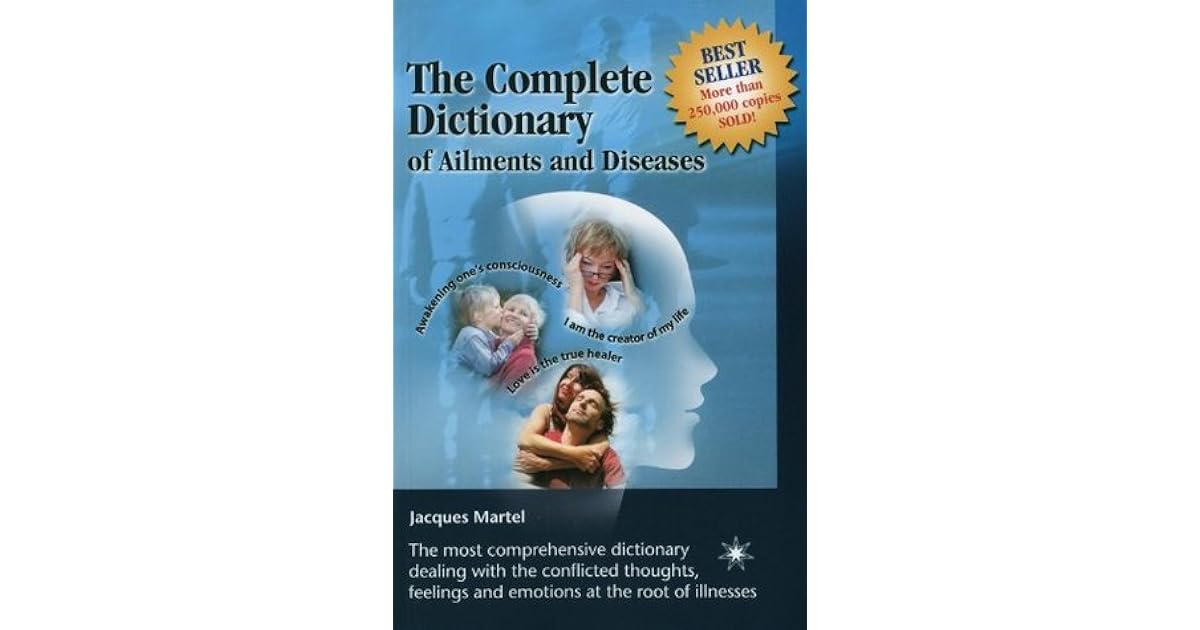 The Complete Dictionary of Ailments and Diseases by Jacques Martel by