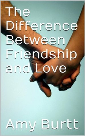 The Difference Between Friendship and Love (Kindle Edition)