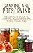 Canning and Preserving: The Ultimate Guide to Canning and Preserving Food Using Jars (Canning Books, Canning Books Free, Canning Recipes, Canning Meat, ... Preserving Food, Preserving Food at Home)