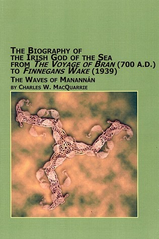 The Biography of the Irish God of the Sea from the Voyage of Bran (700 A. D.) to Finnegan's Wake (1939): The Waves of Manannán (Studies in Irish Literature, 13)