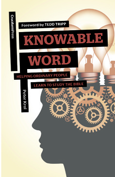 Knowable Word: Helping Ordinary People Learn to Study the Bible