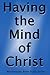 Having the Mind of Christ: ...