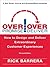 Overpromise and Overdeliver (Revised Edition): How to Design and Deliver Extraordinary Customer Experiences