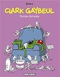 Clark Gaybeul : Petites lâchetés
