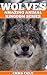 Wolves: fun facts and amazi...