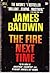 The Fire Next Time by James Baldwin The Fire Next Time by James Baldwin