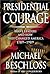 Presidential Courage: Brave Leaders and How They Changed America, 1789-1989