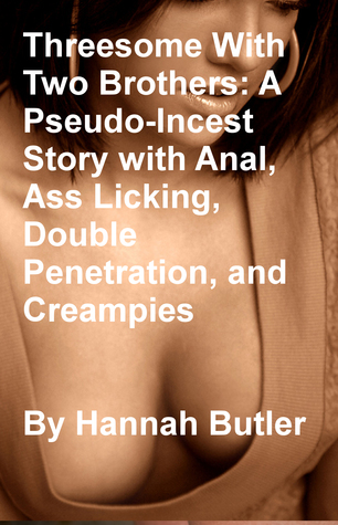 Threesome With Two Brothers: A Pseudo-Incest Story with Anal, Ass Licking, Double Penetration, and Creampies