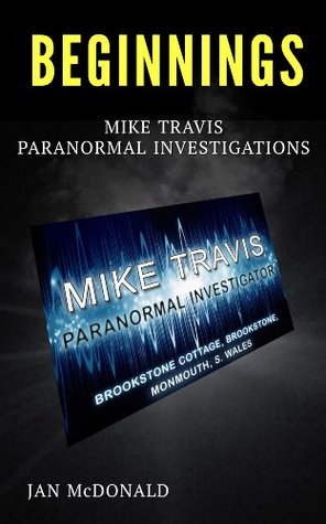Beginnings (Mike Travis: Paranormal Investigator, #0.5)