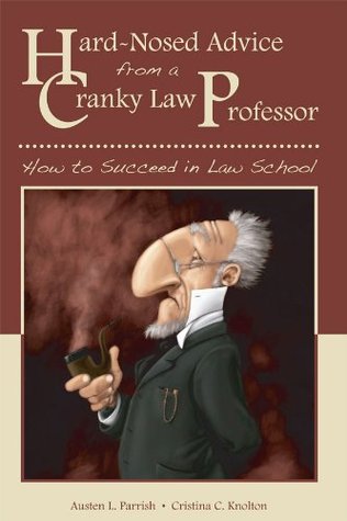 Hard-Nosed Advice from a Cranky Law Professor (Kindle Edition)