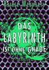 Das Labyrinth ist ohne Gnade by Rainer Wekwerth