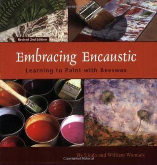 Embracing Encaustic: Learning to Paint with Beeswax