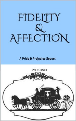 Fidelity & Affection: A Pride & Prejudice Sequel (Kindle Edition)