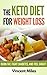 The Keto Diet for Weight Loss: Burn Fat, Fight Diabetes, and Feel Great!