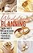 Wedding Planning: The Ultimate Dream Wedding Planner to Fit Your Needs and Budget (The Wedding Book)