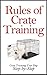 Rules of Crate Training by Peter   Morgan