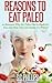 Paleo Diet for Beginners: A Quick Start Guide to Going Primal and Gaining the Benefits of a Paleo Lifestyle