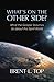 What's on the Other Side? - What the Gospel Teaches Us about ... by Brent L. Top