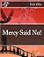 Mercy Said No!