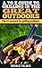 A to Z Guide to Camping and Grilling in the Great Outdoors: The #1 resource for Camping and Grilling Outdoors.