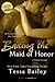 Baiting the Maid of Honor by Tessa Bailey Baiting the Maid of Honor by Tessa Bailey