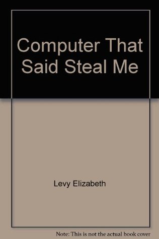 The Computer That Said Steal Me (Paperback)