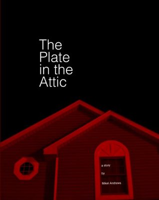 The Plate in the Attic (Kindle Edition)