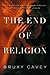 The End of Religion by Bruxy Cavey