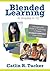 Blended Learning in Grades 4–12: Leveraging the Power of Technology to Create Student-Centered Classrooms (Corwin Teaching Essentials)