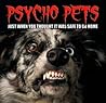 Psycho Pets Psycho Pets