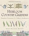 Heirloom Country Gardens: Timeless Treasures for Today's Gardeners (Rodale Organic Gardening Book)