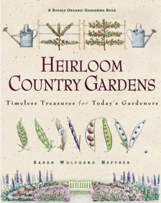 Heirloom Country Gardens: Timeless Treasures for Today's Gardeners (Rodale Organic Gardening Book)
