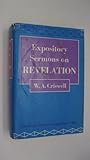 Expository Sermons on Revelation - Five Volumes Complete and Unabridged in One Expository Sermons on Revelation - Five Volumes Complete and Unabridged in One