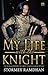 My Life with the Knight by Stormey Ramdhan