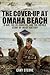 The Cover-Up at Omaha Beach...